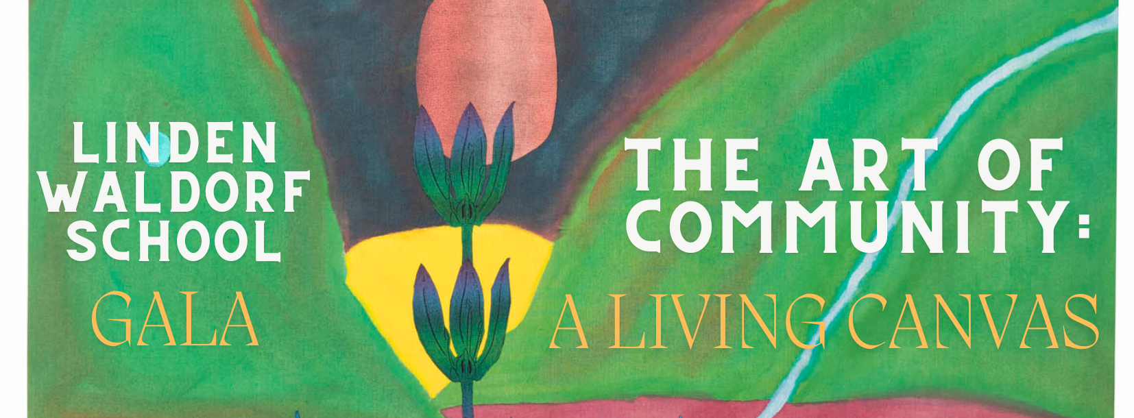 The Art of Community: A Living Canvas–Linden Waldorf School Auction and Gala